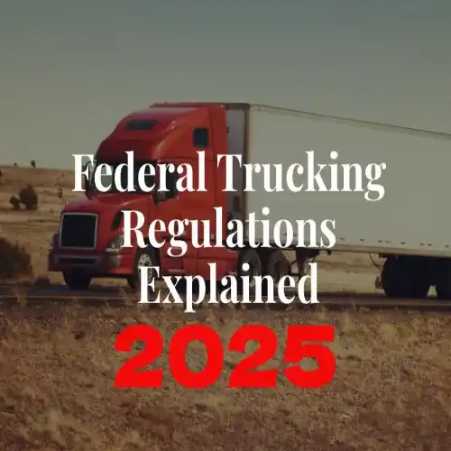 New Trucking Regulations 2025: What Drivers and Owner-Operators Need to Know